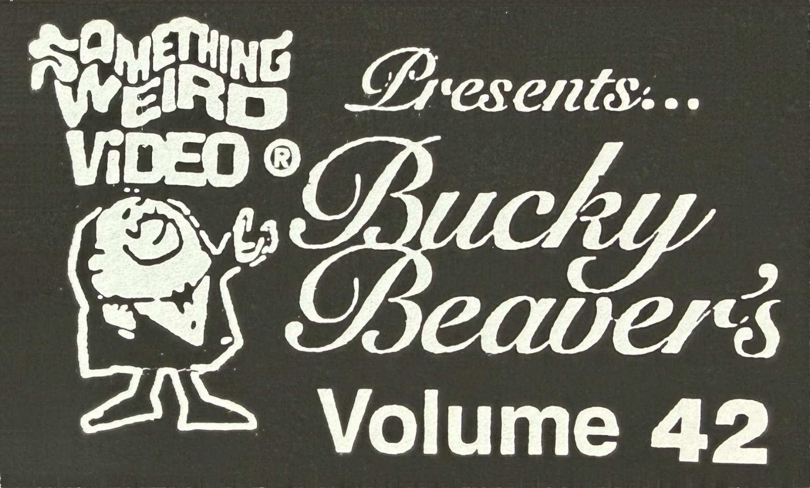 Bucky Beaver's XXX Stags, Loops and Peeps from the 50's and 60's VHS front label scan